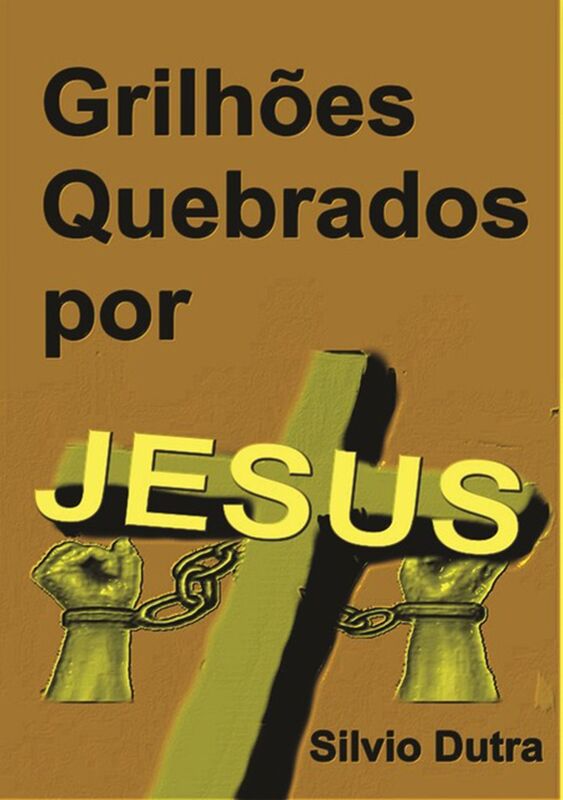 Grilhoes Quebrados Por Jesus