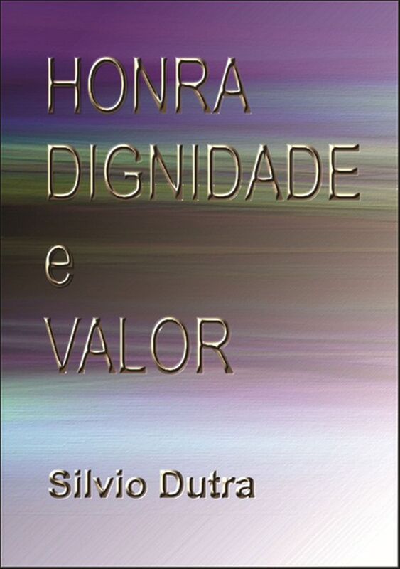 Honra, Dignidade E Valor