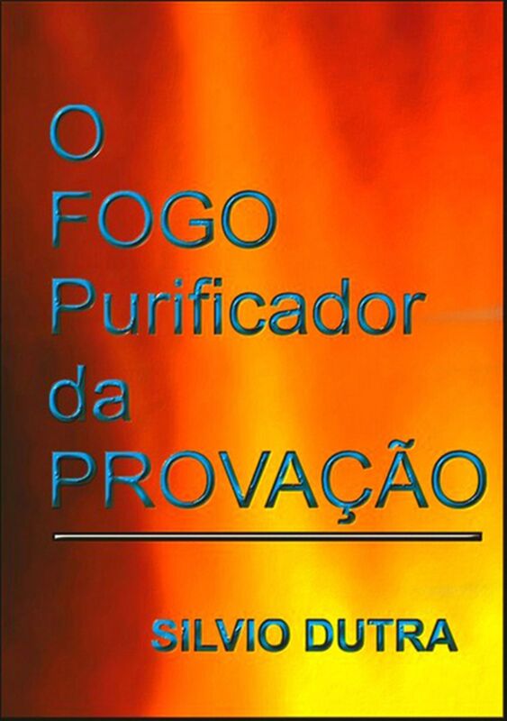 O Fogo Purificador Da Provacao