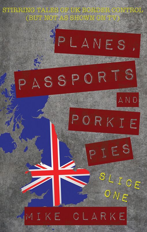 Planes, Passports and Porkie Pies Slice One: Stirring Tales of UK Border Control (but not as shown on TV)