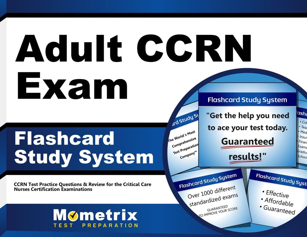 Adult CCRN Exam Flashcard Study System: CCRN Test Practice Questions & Review for the Critical Care Nurses Certification Examinations