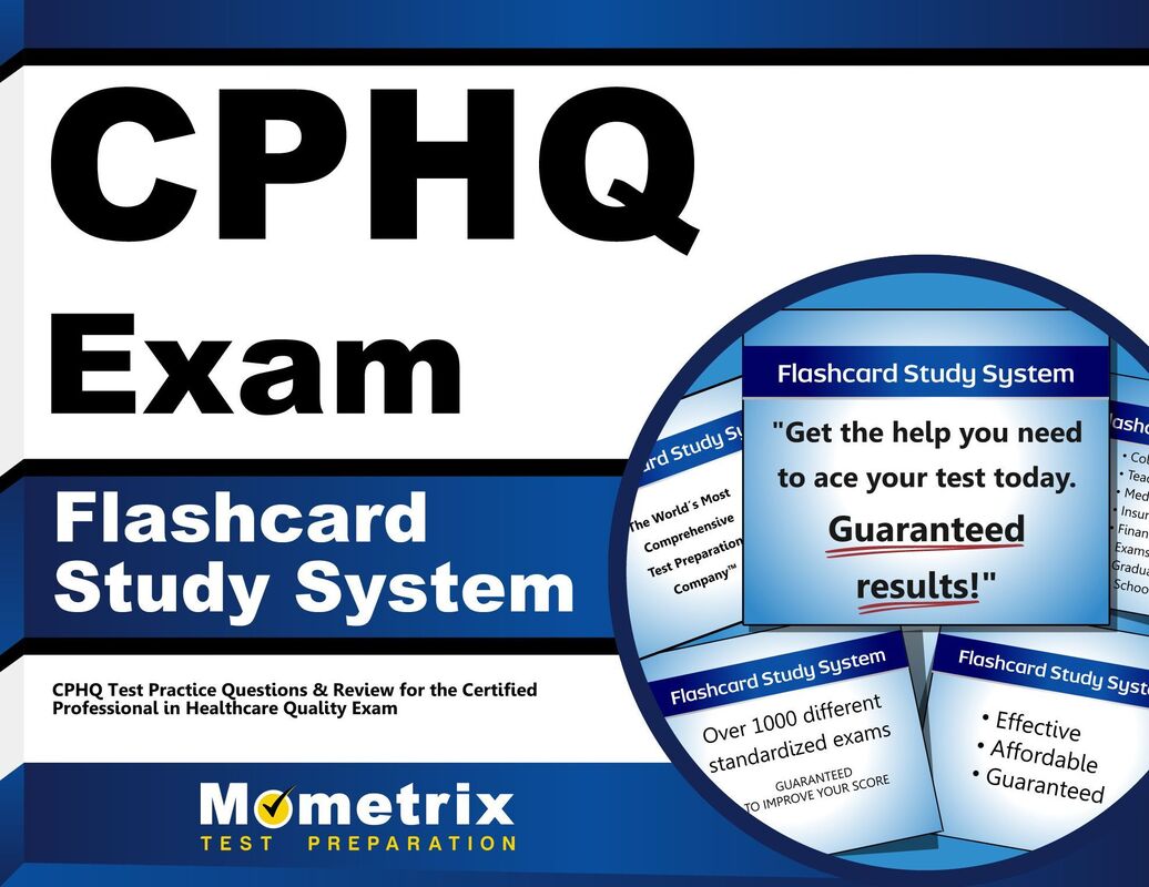 CPHQ Exam Flashcard Study System: CPHQ Test Practice Questions & Review for the Certified Professional in Healthcare Quality Exam