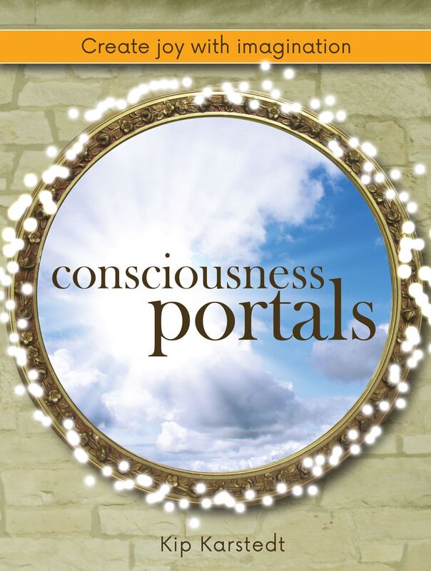 Consciousness Portals Create Joy With Imagination