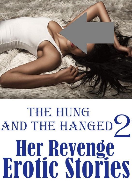 Romance:	First Timers Sex Crazy Sex	 The Hung and the Hanged 2 (Her Revenge) Erotic Stories	( sex, porn, fetish, bondage, oral, anal, ebony, hentai, domination, erotic photography, erotic sex stories, adult, xxx, shemale, voyeur, erotic, blowjob )