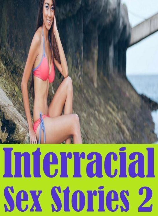 Romance: Interracial Slut Girl Interracial Slut XXX Interracial Sex Stories 2 ( sex, porn, fetish, bondage, oral, anal, ebony, hentai, domination, erotic photography, erotic sex stories, adult, xxx, shemale, voyeur, erotic, blowjob )