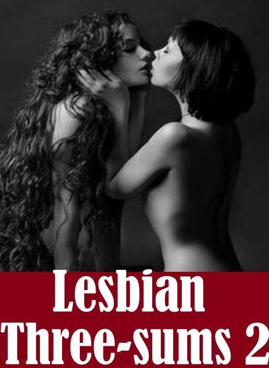 Erotic: Lover's Play Fantastic Sexy Lovers Tales Lesbian Three-sums 2 ( sex, porn, fetish, bondage, oral, anal, ebony, hentai, domination, erotic photography, erotic sex stories, adult, xxx, shemale, voyeur, erotic, blowjob )