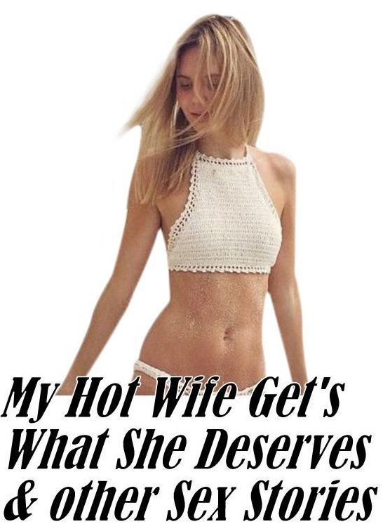 Erotic Nude book: Fun Time Best sex Girlfriend Hardcore My Hot Wife Get's What She Deserves & other Sex Stories ( sex, porn, fetish, bondage, oral, anal, ebony, hentai, domination, erotic photography, erotic sex stories, adult, xxx, shemale, voyeur, eroti