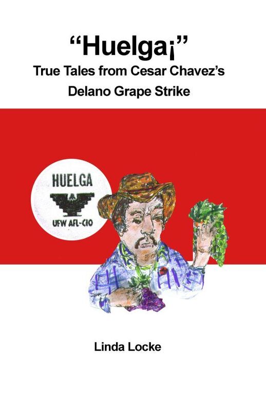 Huelga: True Tales from Cesar Chavezs Delano Grape Strike
