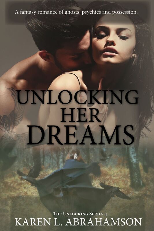 Unlocking Her Dreams:A fantasy romance of ghosts, psychics and possession.