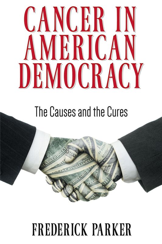 Cancer in American Democracy!: The Causes and the Cures