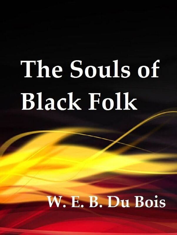 The Souls of Black Folk by W. E. B. Du Bois