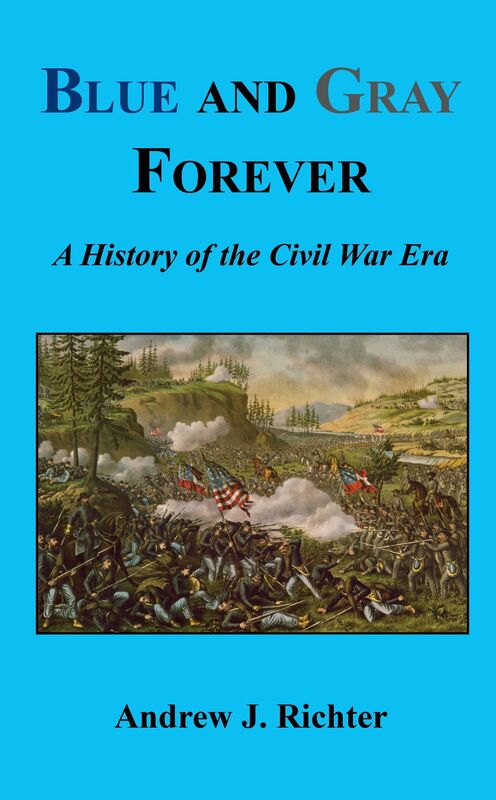 Blue and Gray Forever - A History of the Civil War Era