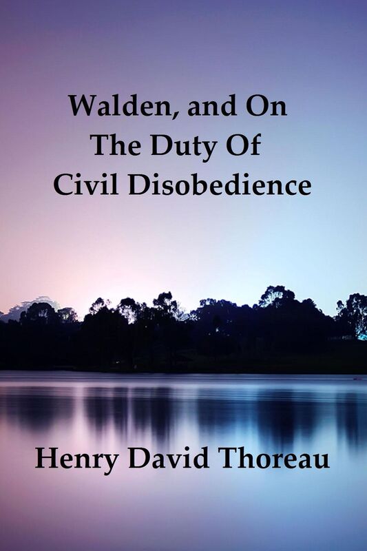 Walden, and On The Duty Of Civil Disobedience by Henry David Thoreau