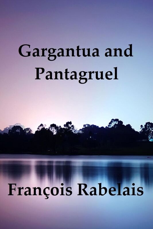 Gargantua and Pantagruel by Francois Rabelais (Illustrated)