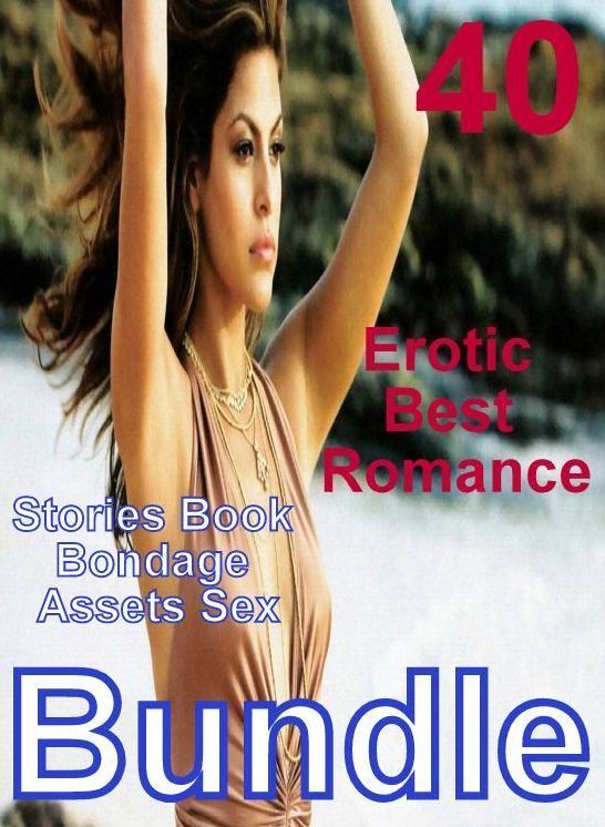 40 Bondage: Erotic Best Romance Stories Book Bondage Assets Sex Bundle ( sex, porn, fetish, bondage, oral, anal, ebony, domination, erotic sex stories, adult, xxx, shemale, voyeur, erotic, blowjob )