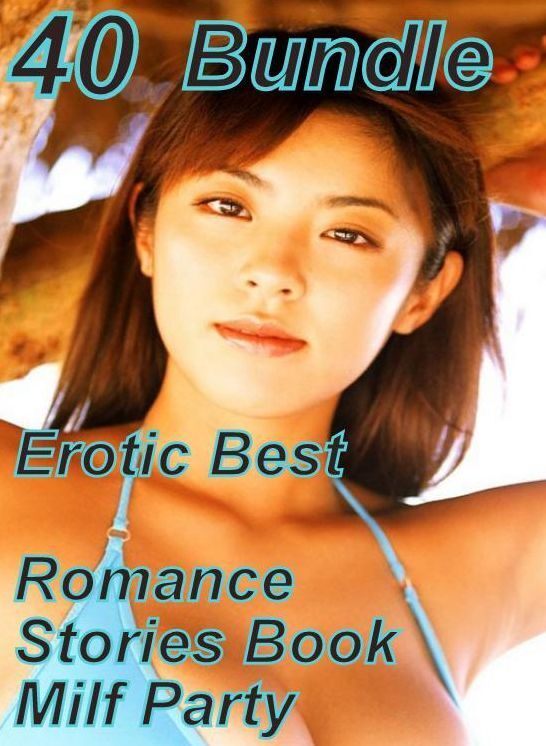 40 Erotica: Erotic Best Romance Stories Book Milf Party Bundle ( sex, porn, fetish, bondage, oral, anal, ebony, domination, erotic sex stories, adult, xxx, shemale, voyeur, erotic, blowjob )