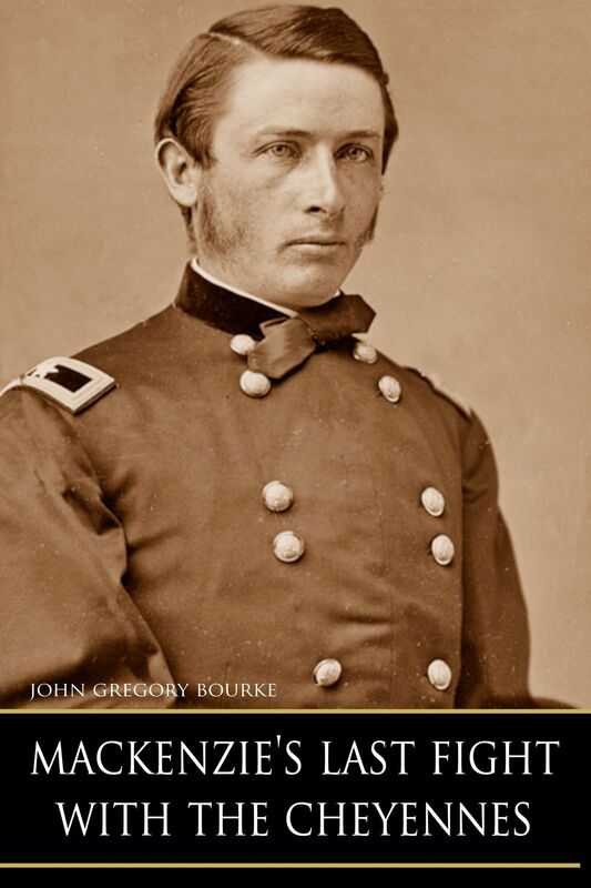 MacKenzie's Last Fight with the Cheyennes (Expanded, Annotated)
