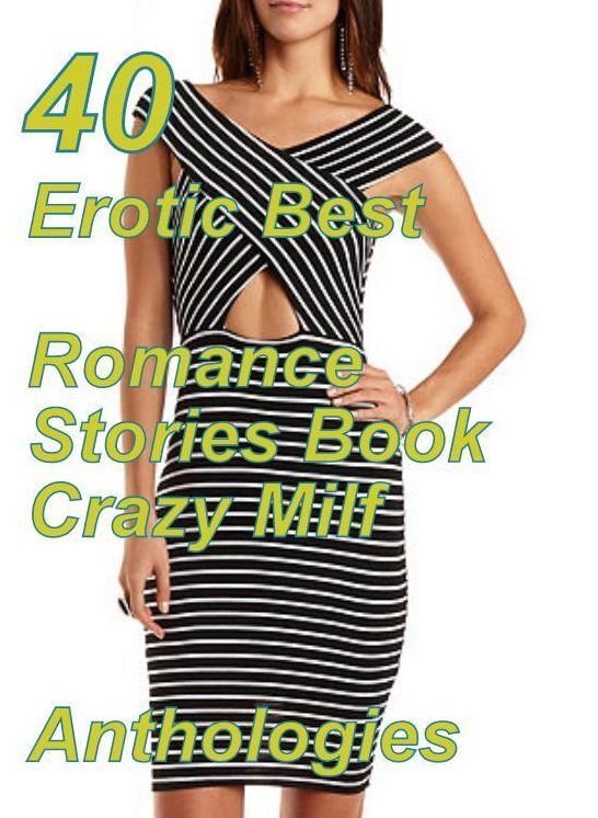 40 Adult Nude: Erotic Best Romance Stories Book Crazy Milf Anthologies ( sex, porn, fetish, bondage, oral, anal, ebony, domination, erotic sex stories, adult, xxx, shemale, voyeur, erotic, blowjob )