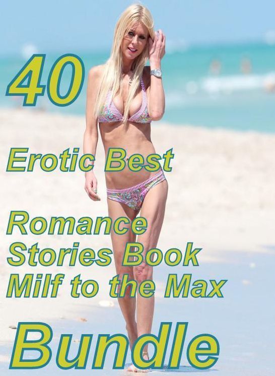 40 Bondage: Erotic Best Romance Stories Book Milf to the Max Bundle ( sex, porn, fetish, bondage, oral, anal, ebony, domination, erotic sex stories, adult, xxx, shemale, voyeur, erotic, blowjob )