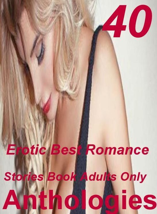 Crazy Sex XXX: 40 Erotic Best Romance Stories Book Adults Only Anthologies ( sex, porn, fetish, bondage, oral, anal, ebony, domination, erotic sex stories, adult, xxx, shemale, voyeur, erotic, blowjob )