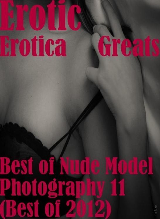 Erotic: Erotica Greats Best of "Nude Model Photography11 (Best of 2012)" ( Erotic Photography, Naked Adult Nudes, Breast, Domination, Bare Ass, Hentai, XXX, Adult Sex, Teen )