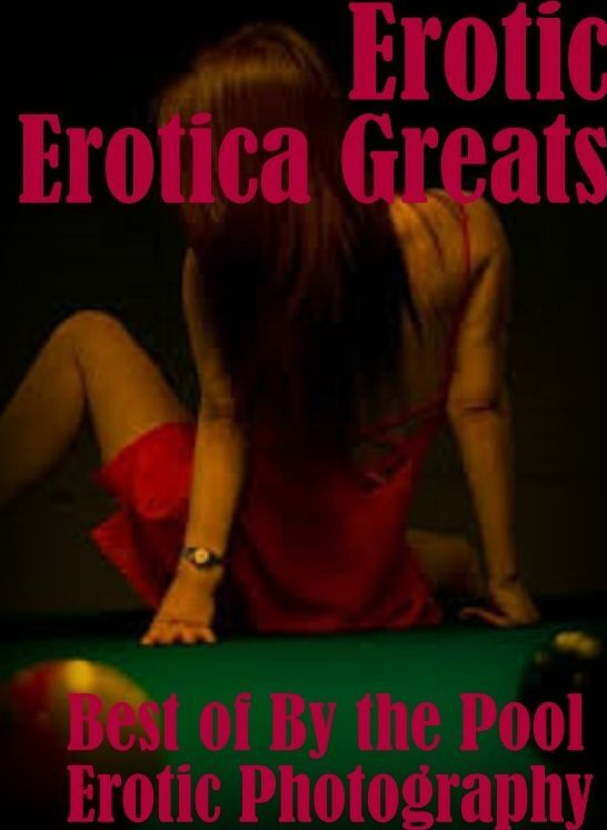 Erotic: Erotica Greats Best of "By the Pool Erotic Photography" ( Erotic Photography, Naked Adult Nudes, Breast, Domination, Bare Ass, Hentai, XXX, Adult Sex, Teen )