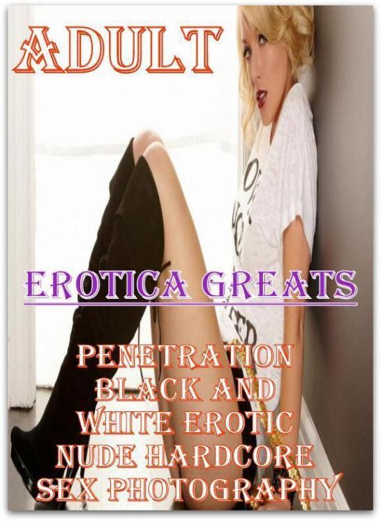 Adult: Erotica Greats Penetration Black and White Erotic Nude Hardcore Sex Photography ( Erotic Photography, Erotic Stories, Nude Photos, Sex, Erotic, Adult, Domination, Hentai, Naked, Fetish )