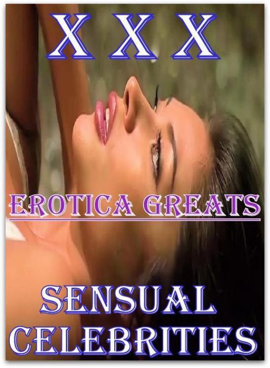 XXX: Erotica Greats Sensual Celebrities ( Erotic Photography, Erotic Stories, Nude Photos, Sex, Erotic, Adult, Domination, Hentai, Naked, Fetish )