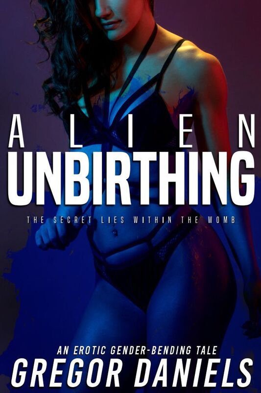 Alien Unbirthing (Gender Transformation Erotica)