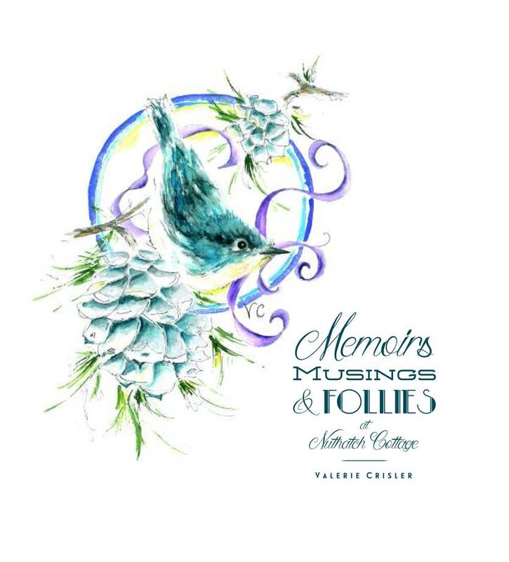 Memoirs, Musings, and Follies at Nuthatch Cottage