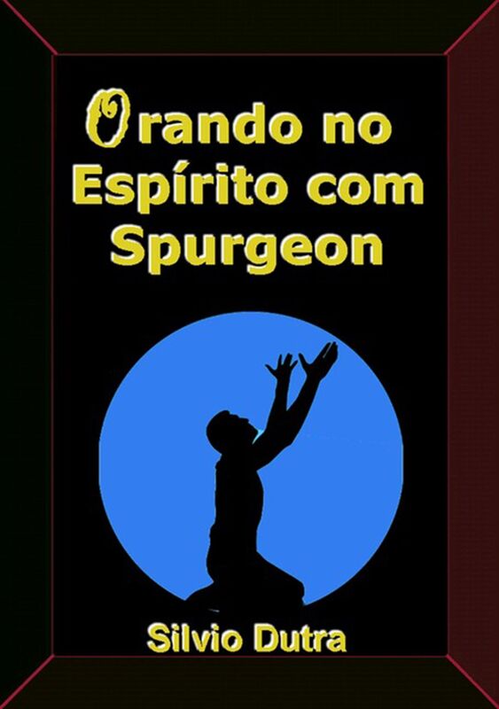 Orando No Espirito Com Spurgeon
