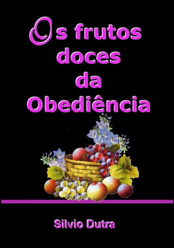 Os Frutos Doces Da Obediencia