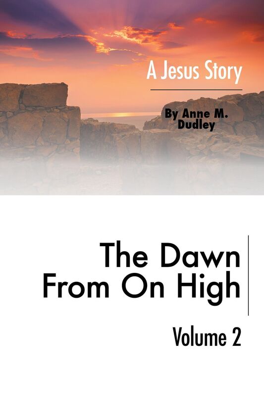 The Dawn from on High: A Jesus Story Volume II