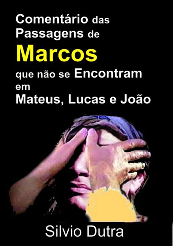 Comentario Das Passagens De Marcos Que Nao Se Encontram Em Mateus, Lucas E Joao