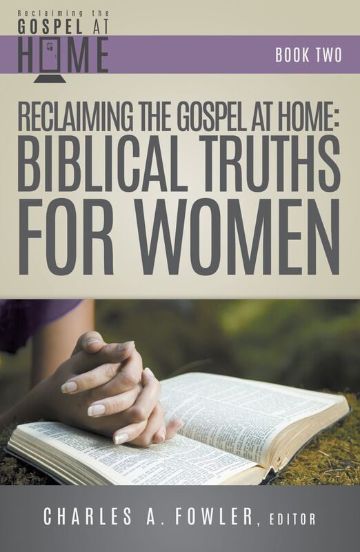 Reclaiming the Gospel at Home: Biblical Truths for Women