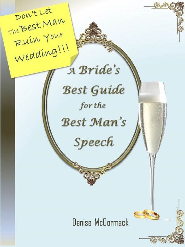 Don't Let The Best Man Ruin Your Wedding: A Bride's Best Guide for the Best Man's Speech