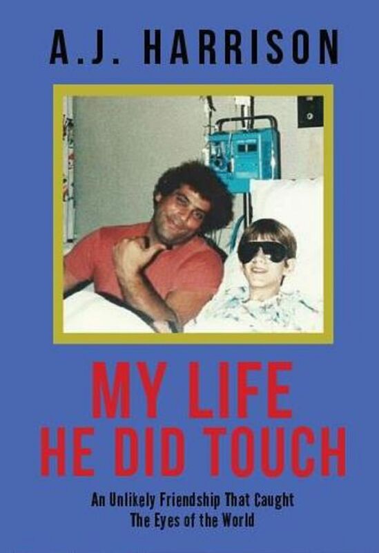 My Life He Did Touch: An Unlikely Friendship That Caught The Eyes of the World