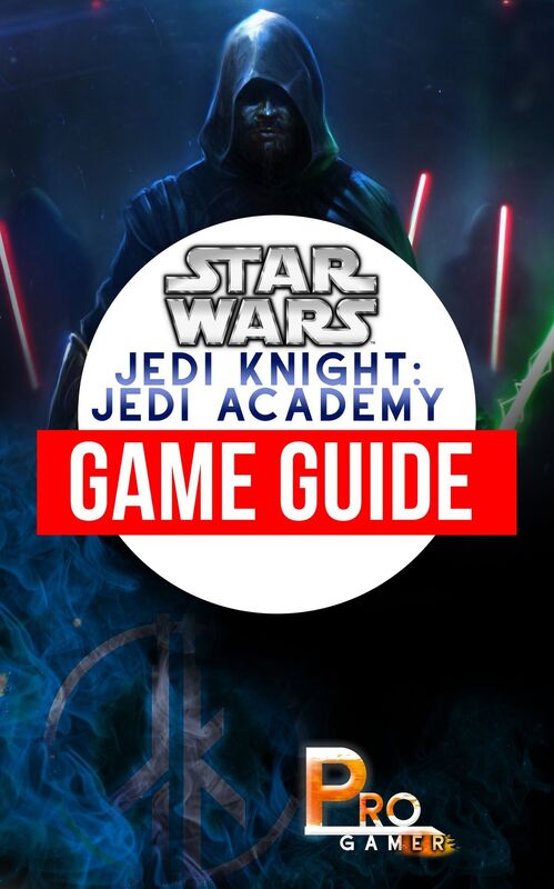 Star Wars Jedi Knight: Jedi Academy Game Guide