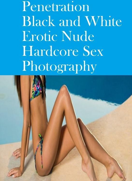 Erotica: Break Down Escapades Adult Built to Fuck XXX Penetration Black and White Erotic Nude Hardcore Sex Photography ( sex, porn, fetish, bondage, oral, anal, ebony, hentai, domination, erotic photography, erotic sex stories, adult, xxx, shemale )