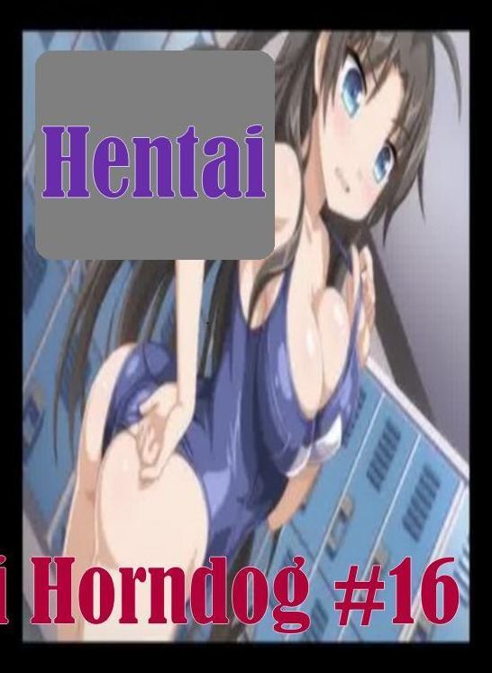 Romance: Naked Domination Hentai Horndog #16 ( sex, porn, fetish, bondage, oral, anal, ebony, hentai, domination, erotic photography, erotic sex stories, adult, xxx, shemale, voyeur, erotic, blowjob )