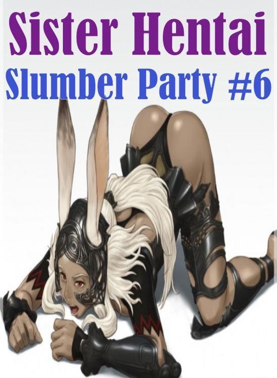 Shemale: Anal Envisioned Best Friends Lesbian Sister Hentai Slumber Party #6 ( sex, porn, fetish, bondage, oral, anal, ebony, hentai, domination, erotic photography, erotic sex stories, adult, xxx, shemale, voyeur, erotic, blowjob )
