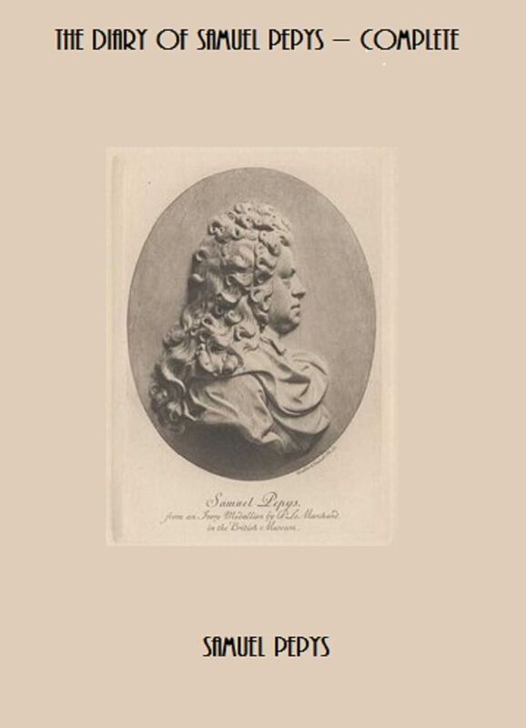 Diary of Samuel Pepys, Complete (Unabridged)