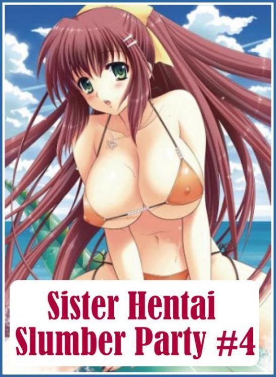 Erotic Sex Book: Interracial Hardcore Twice Sister Hentai Slumber Party #4 ( sex, porn, fetish, bondage, oral, anal, ebony, hentai, domination, erotic photography, erotic sex stories, adult, xxx, shemale, voyeur, erotic, blowjob )