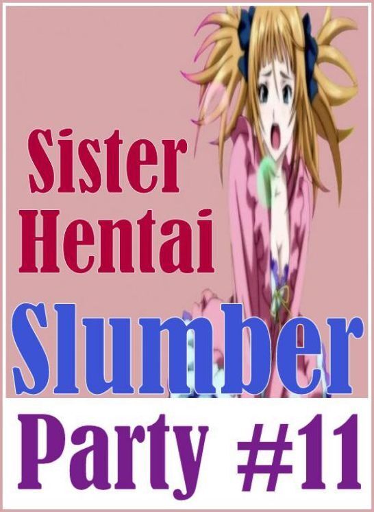 Erotic Teen Book: Touch it Take it Interracial Slut Gay Sister Hentai Slumber Party #11 ( sex, porn, fetish, bondage, oral, anal, ebony, hentai, domination, erotic photography, erotic sex stories, adult, xxx, shemale, voyeur, erotic, blowjob )