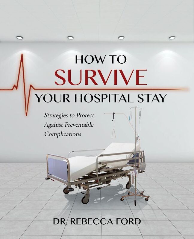 How To Survive Your Hospital Stay: Strategies to Protect against Preventable Complications