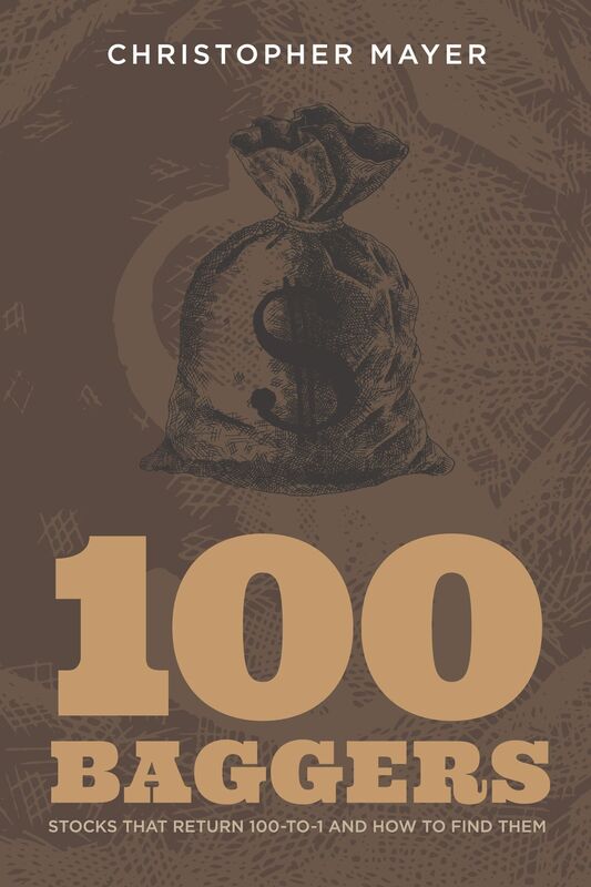 100 Baggers: Stocks That Return 100-To-1 and How to Find Them