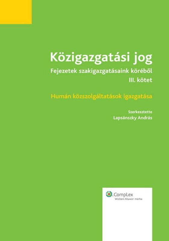 Kozigazgatasi jog - Fejezetek szakigazgatasaink korebol (III. kotet)