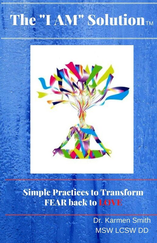The I Am Solution: Simple Practices to Transform FEAR back to LOVE