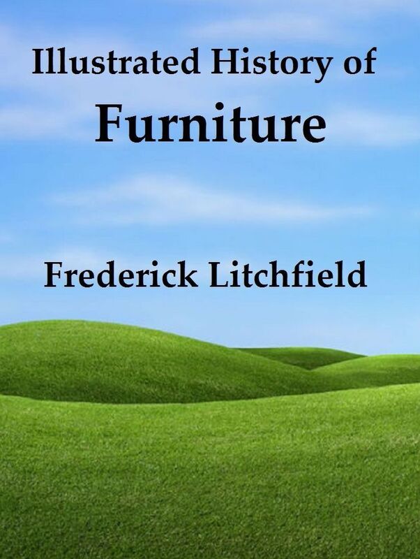 Illustrated History of Furniture: From the Earliest to the Present Time