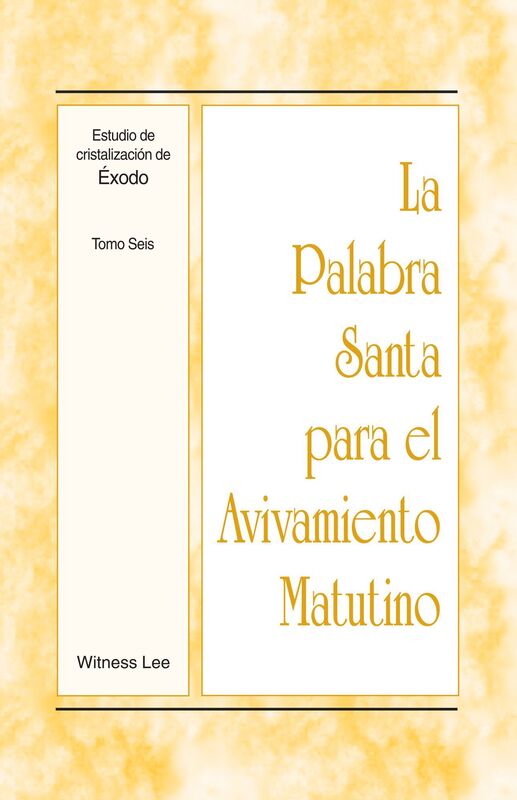 La Palabra Santa para el Avivamiento Matutino - Estudio de cristalizacion de Exodo, Tomo 6
